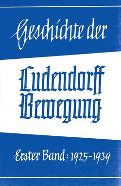 Geschichte der Ludendorff-Bewegung – Band I von Kopp,  Hans