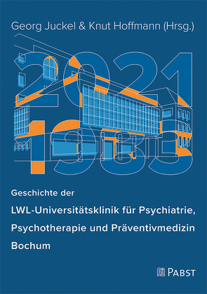 Geschichte der LWL-Universitätsklinik für Psychiatrie, Psychotherapie und Präventivmedizin Bochum von Hoffmann,  Knut, Juckel,  Georg