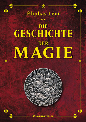 Geschichte der Magie von Gilbert,  Robert A, Levi,  Eliphas