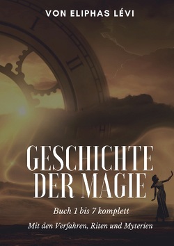 Geschichte der Magie von Levi,  Eliphas