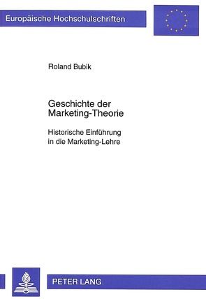 Geschichte der Marketing-Theorie von Bubik,  Roland