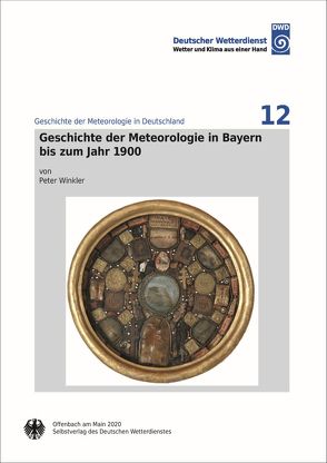 Geschichte der Meteorologie in Bayern bis zum Jahr 1900 von Winkler,  Peter