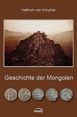 Geschichte der Mongolen von Baum,  Wilhelm, Korykos,  Hethum von, Senoner,  Raimund