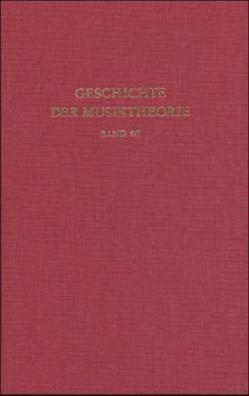 Geschichte der Musiktheorie / Deutsche Musiktheorie des 15. bis 17. Jahrhunderts / Von Paumann bis Calvisius von Braun,  Werner, Ertelt,  Thomas F, Göllner,  Theodor, Loesch,  Heinz von, Niemöller,  Klaus W, Zaminer,  Frieder