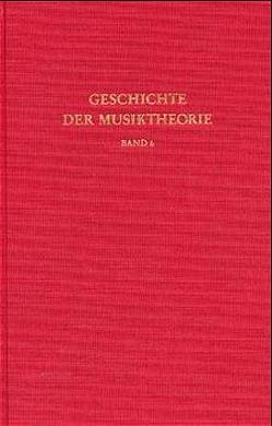 Geschichte der Musiktheorie / Hören, Messen und Rechnen in der frühen Neuzeit von Cannon,  John T, Dahlhaus,  Carl, Dostrovsky,  Sigalia, Ertelt,  Thomas F, Lindley ,  Mark, Walker,  Daniel P, Zaminer,  Frieder