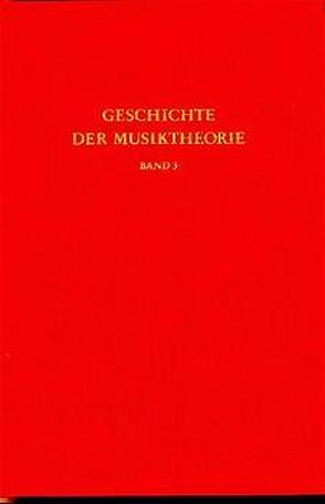 Geschichte der Musiktheorie / Rezeption des antiken Fachs im Mittelalter von Bernhard,  Michael, Borst,  Arno, Ertelt,  Thomas F, Illmer,  Detlef, Riethmüller,  Albrecht, Sachs,  Klaus J, Zaminer,  Frieder