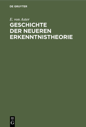 Geschichte der Neueren Erkenntnistheorie von Aster,  E. von