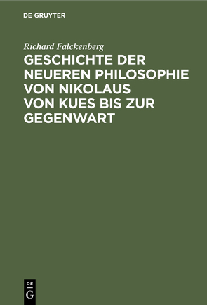 Geschichte der neueren Philosophie von Nikolaus von Kues bis zur Gegenwart von Falckenberg,  Richard