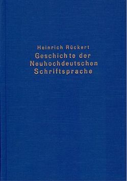 Geschichte der neuhochdeutschen Schriftsprache von Rückert,  Heinrich
