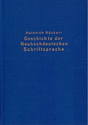 Geschichte der neuhochdeutschen Schriftsprache von Rückert,  Heinrich