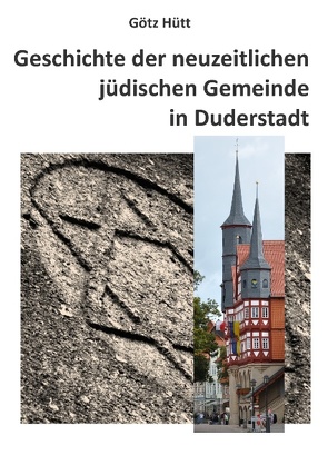 Geschichte der neuzeitlichen jüdischen Gemeinde in Duderstadt von Hütt,  Götz