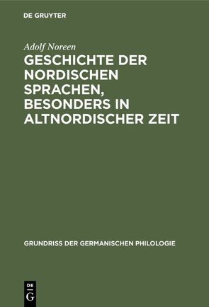 Geschichte der nordischen Sprachen, besonders in altnordischer Zeit von Noreen,  Adolf