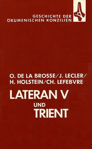 Geschichte der Ökumenischen Konzilien von Bacht,  Heinrich, Bracht,  Heinrich, Dumeige,  Gervais, Holstein,  Henri, Labonté,  Edmund, LaBrosse,  Oliver de, Lecler,  Joseph, Lefebvre,  Charles