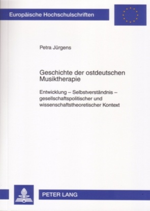 Geschichte der ostdeutschen Musiktherapie von Jürgens,  Petra