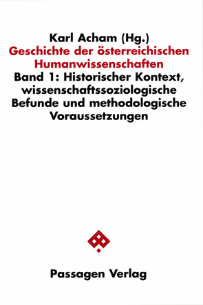 Geschichte der österreichischen Humanwissenschaften / Geschichte der österreichischen Humanwissenschaften von Acham,  Karl, Höflechner,  Walter, Kernbauer,  Alois, Stachel,  Peter