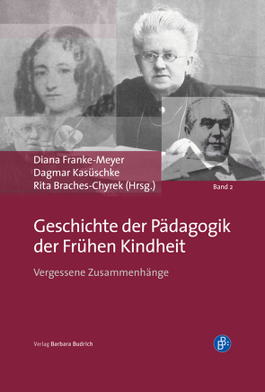 Geschichte der Pädagogik der frühen Kindheit von Amthor,  Ralph-Christian, Braches-Chyrek,  Rita, Franke-Meyer,  Diana, Kasüschke,  Dagmar, Konrad,  Franz Michael, Rockstein,  Margitta, Röhner,  Charlotte, Sauerbrey,  Ulf, Seel,  Ann-Katrin