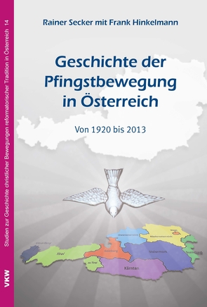 Geschichte der Pfingstbewegung in Österreich von Hinkelmann,  Frank, Secker,  Rainer