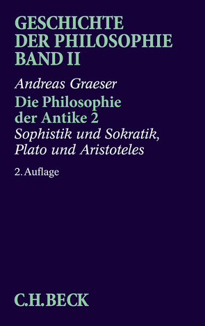 Geschichte der Philosophie Bd. 2: Die Philosophie der Antike 2: Sophistik und Sokratik, Plato und Aristoteles von Graeser,  Andreas