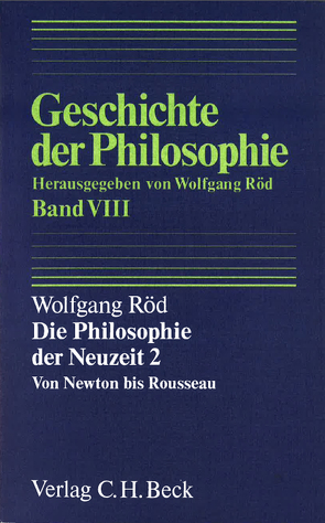 Geschichte der Philosophie Bd. 8: Die Philosophie der Neuzeit 2: Von Newton bis Rousseau von Röd,  Wolfgang