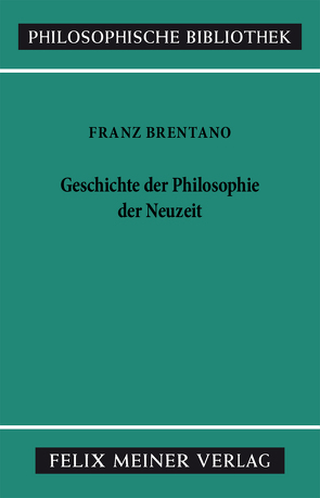 Geschichte der Philosophie der Neuzeit von Brentano,  Franz, Hedwig,  Klaus