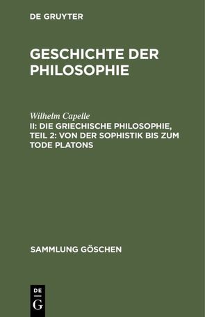 Geschichte der Philosophie / Die griechische Philosophie, Teil 2: Von der Sophistik bis zum Tode Platons von Capelle,  Wilhelm