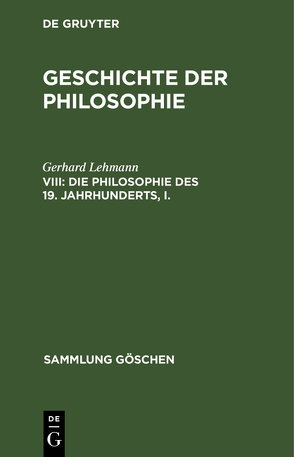 Geschichte der Philosophie / Die Philosophie des 19. Jahrhunderts, I. von Lehmann,  Gerhard