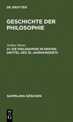 Geschichte der Philosophie / Die Philosophie im ersten Drittel des 19. Jahrhunderts von Drews,  Arthur