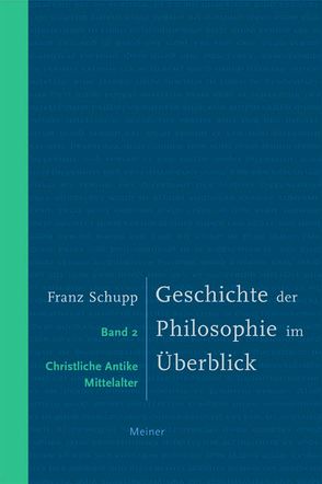 Geschichte der Philosophie im Überblick. Band 2: Christliche Antike und Mittelalter von Schupp,  Franz