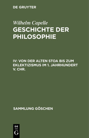 Geschichte der Philosophie / Von der Alten Stoa bis zum Eklektizismus im 1. Jahrhundert v. Chr. von Capelle,  Wilhelm