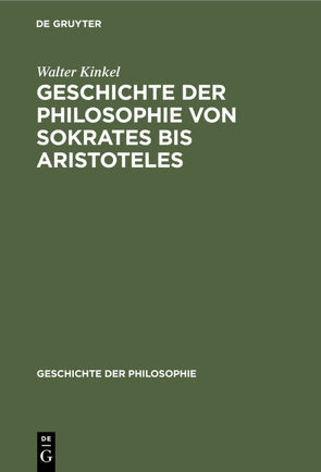 Geschichte der Philosophie von Sokrates bis Aristoteles von Kinkel,  Walter