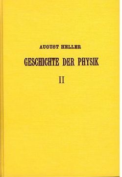 Geschichte der Physik von Aristoteles bis auf die neueste Zeit / Geschichte der Physik von Aristoteles bis auf die neueste Zeit – Band 2 von Heller,  August