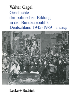 Geschichte der politischen Bildung in der Bundesrepublik Deutschland 1945–1989 von Gagel,  Walter