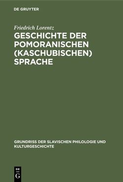 Geschichte der pomoranischen (kaschubischen) Sprache von Lorentz,  Friedrich