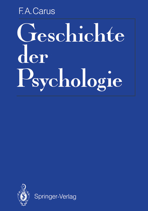 Geschichte der Psychologie von Carus,  Friedrich A., Jeschonnek,  Rolf