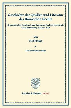 Geschichte der Quellen und Literatur des Römischen Rechts. von Binding,  Karl, Krüger,  Paul