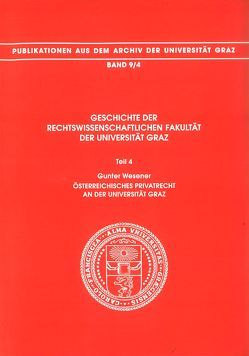 Geschichte der Rechtswissenschaftlichen Fakultät der Universität Graz von Kernbauer,  Alois, Novak,  Richard, Sutter,  Berthold, Wesener,  Gunter, Wünsch,  Horst