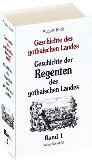 GESCHICHTE DER REGENTEN des gothaischen Landes 1868 [Band 1 von 4] von Beck,  August