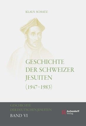 Geschichte der Schweizer Jesuiten 1947–1983 von Schatz,  Klaus