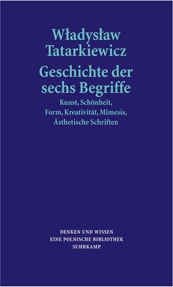 Geschichte der sechs Begriffe von Griese,  Friedrich, Tatarkiewicz,  Wladyslaw