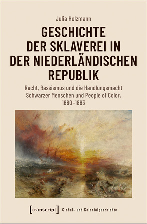 Geschichte der Sklaverei in der niederländischen Republik von Holzmann,  Julia