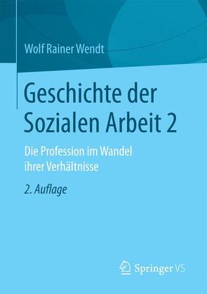 Geschichte der Sozialen Arbeit 2 von Wendt,  Wolf Rainer