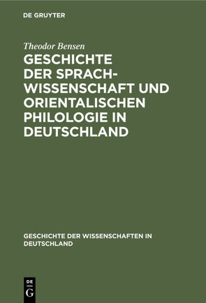 Geschichte der Sprachwissenschaft und orientalischen Philologie in Deutschland von Bensen,  Theodor