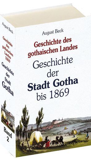 Geschichte der STADT GOTHA bis 1869 [Band 2 von 4] von Beck,  August