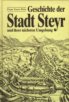 Geschichte der Stadt Steyr von Pritz,  Franz X