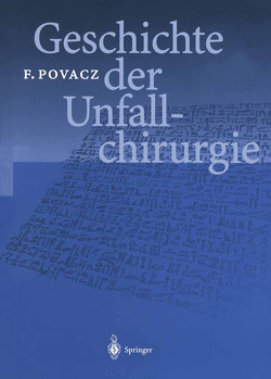 Geschichte der Unfallchirurgie von Povacz,  F.