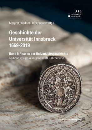 Geschichte der Universität Innsbruck 1669-2019 Band I: Phasen der Universitätsgeschichte von Friedmann,  Ina, Friedrich,  Margret, Rupnow,  Dirk