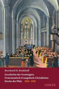 Geschichte der Vereinigten Protestantisch-Evangelisch-Christlichen Kirche der Pfalz von Bonkhoff,  Bernhard H.