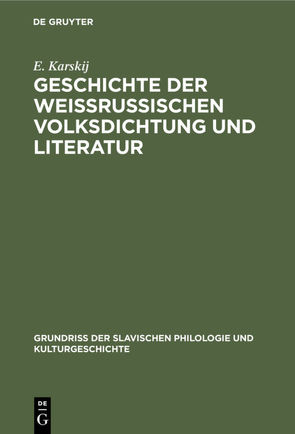 Geschichte der weissrussischen Volksdichtung und Literatur von Karskij,  E.