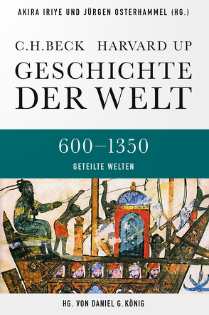 Geschichte der Welt 600-1350 Geteilte Welten von Beekman,  Christopher S., Borgolte,  Michael, Fauvelle,  François-Xavier, Iriye,  Akira, Jennings,  Justus, König,  Daniel G., Leube,  Anna, Leube,  Wolf Heinrich, Mathiowetz,  Michael D., Osterhammel,  Jürgen, Richter,  Martin, Roller,  Werner, Standen,  Naomi, Wink,  André, Wirthensohn,  Andreas