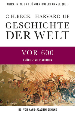 Geschichte der Welt Die Welt vor 600 von Gehrke,  Hans-Joachim, Iriye,  Akira, Lewis,  Mark Edward, Michaels,  Axel, Osterhammel,  Jürgen, Parzinger,  Hermann, Radner,  Karen, Wirthensohn,  Andreas